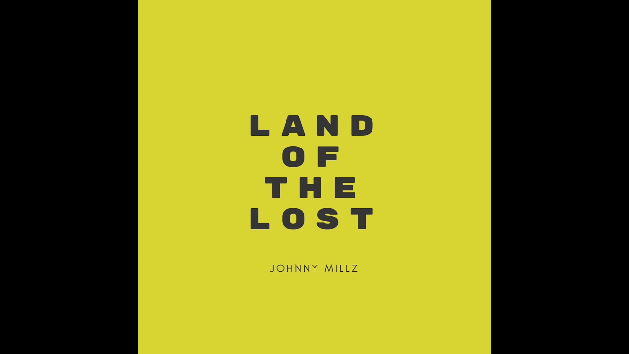 Johnny Millz - Land Of The Lost
