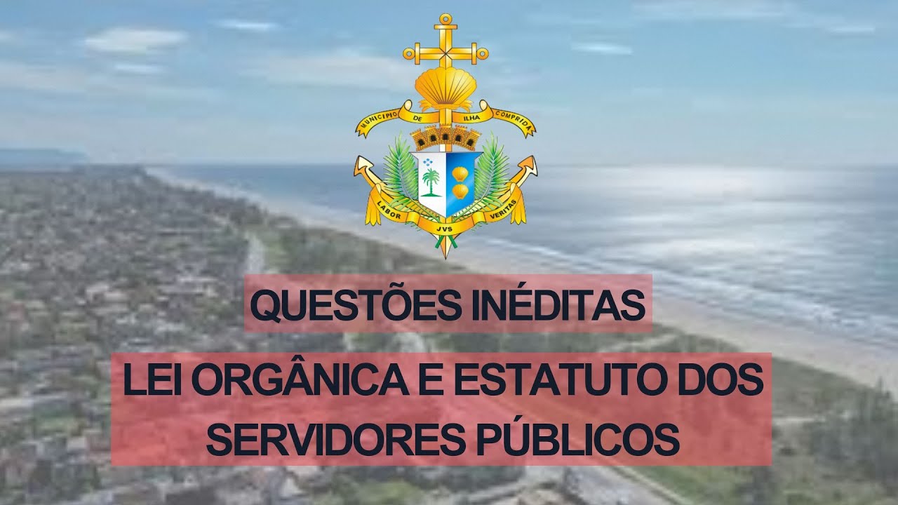 QUEST&Otilde;ES IN&Eacute;DITAS - LEGISLA&Ccedil;&Atilde;O MUNICIPAL DE ILHA COMPRIDA/SP