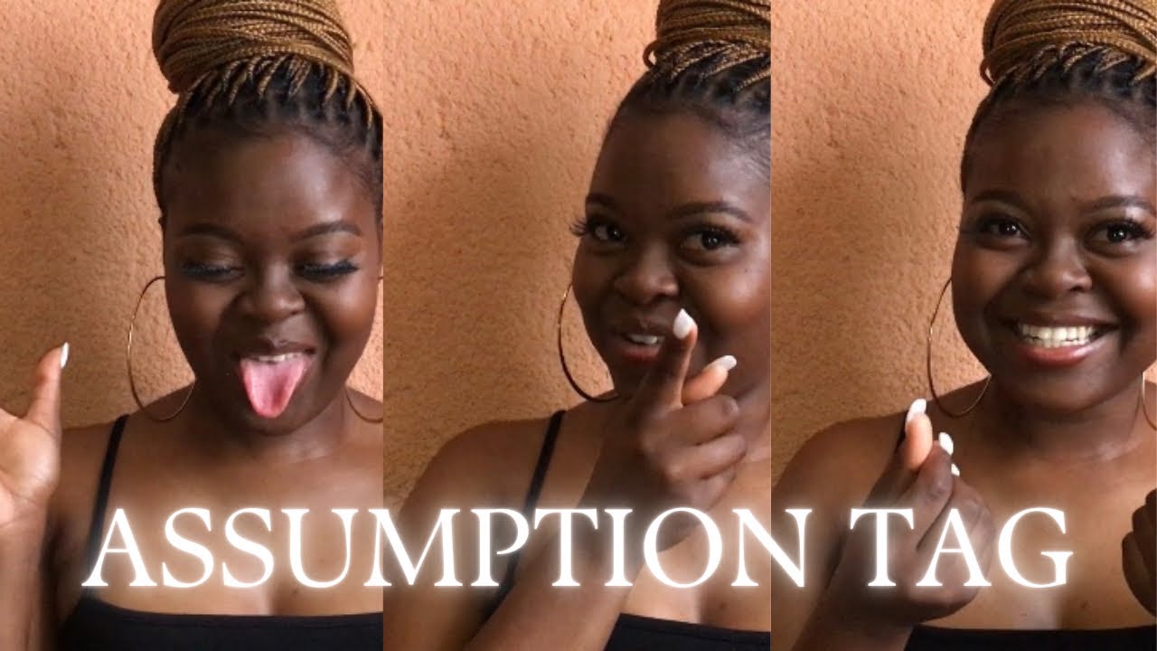 ASSUMPTION TAG | SOUTH AFRICAN YOUTUBER