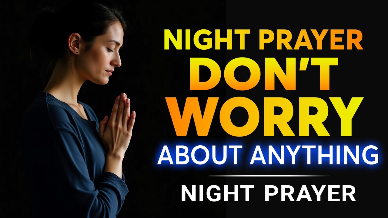 Stop Worrying Tonight | Night Prayer to Release Anxiety & Restore Peace, Calming You Tonight