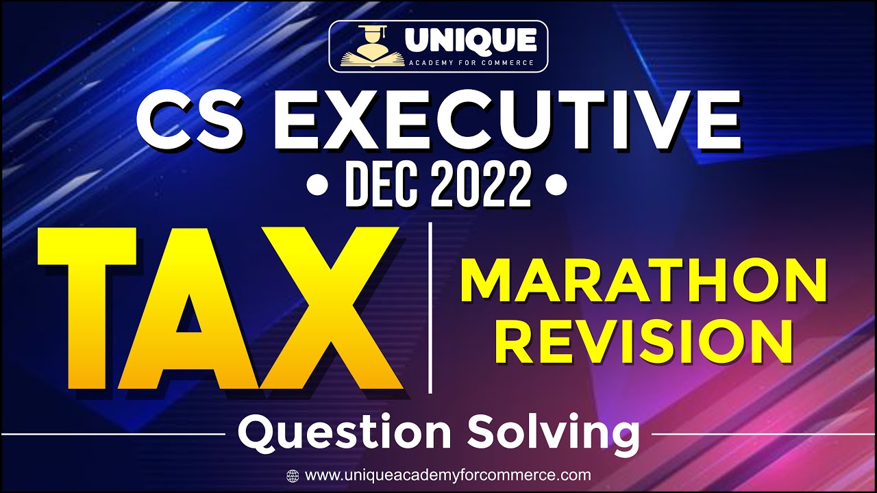 Tax Revision - Marathon - Question Solving - Dec 22 Exams