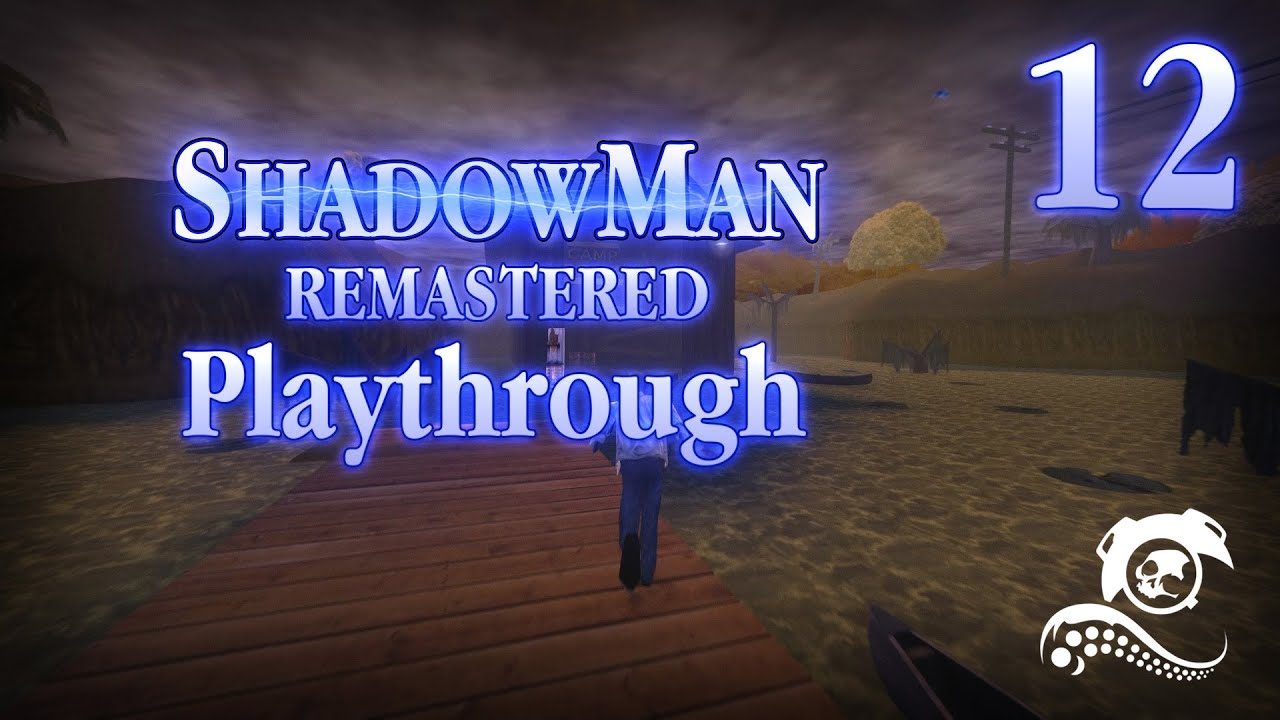 Shadow Man: Remastered Playthrough - Part 12 Summer Camp