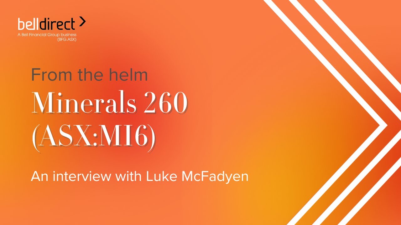 From the helm: Minerals 260 (ASX:MI6), MD, Luke McFadyen
