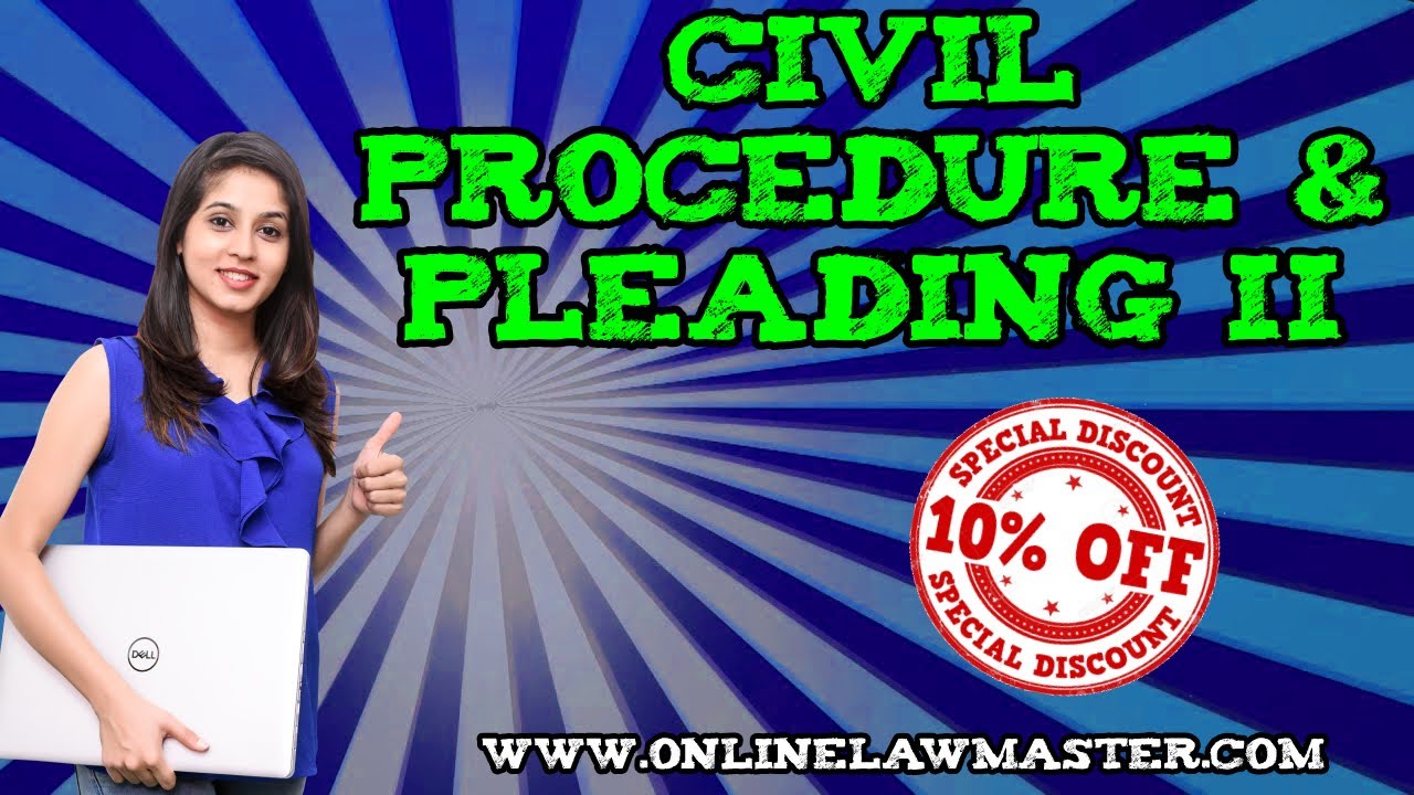 Civil Procedure & Pleadings II