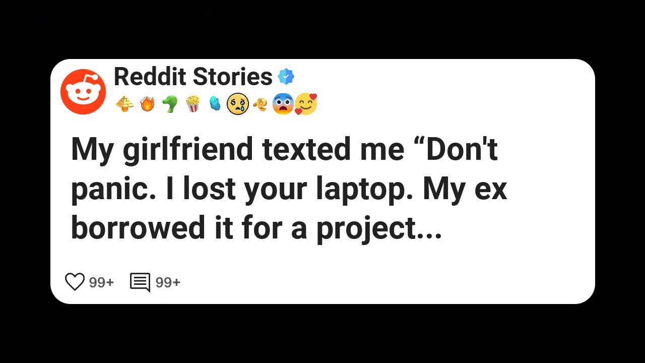 My girlfriend texted me “Don’t panic. I lost your laptop. My ex borrowed it for a project #reddit 