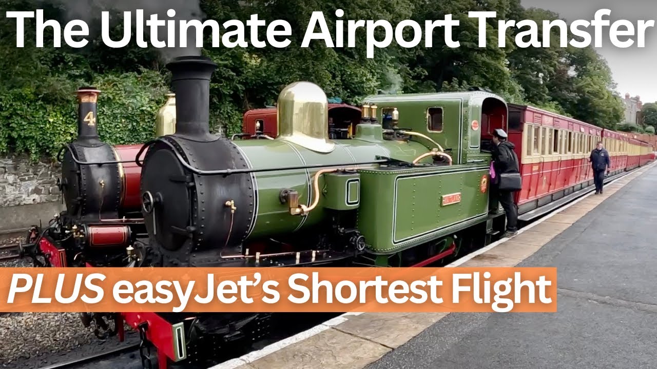 Two Unique Trips Back to Back: Isle of Man Steam Railway and easyJet's Shortest Flight...