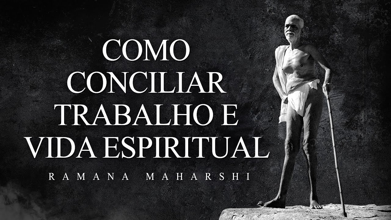 Ramana Maharshi - Como Conciliar Trabalho e Vida Espiritual