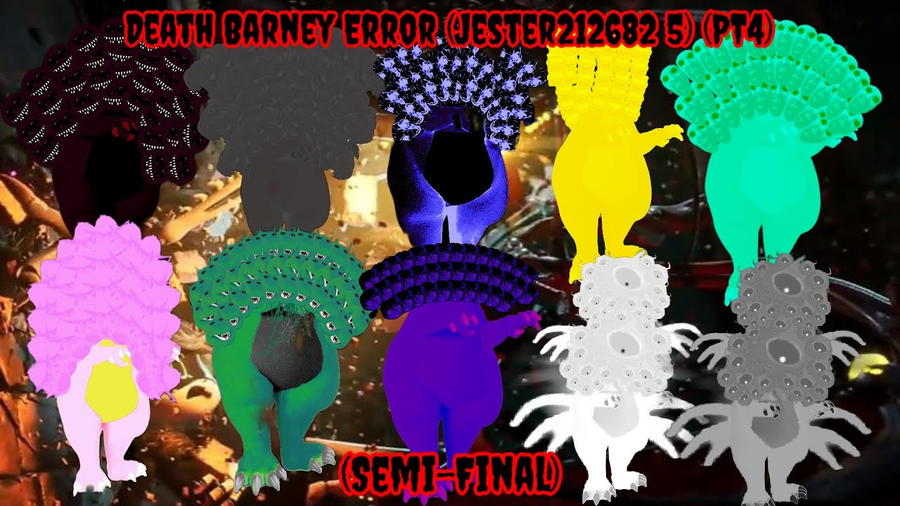Death Barney Error (Jester212682 5) (PT4) (Semi-Final) (Valentine Special)