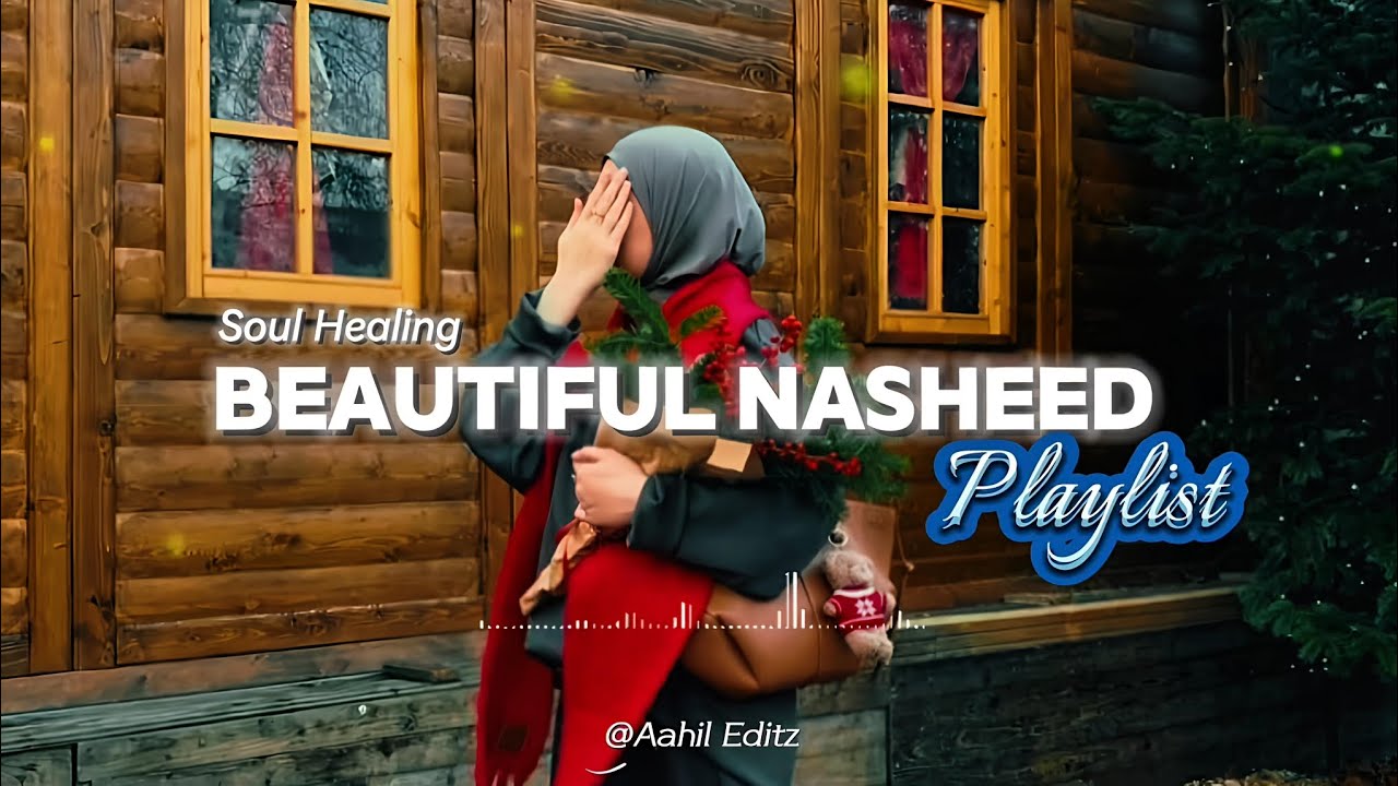 Most Beautiful Nasheed Playlist 2026 🤍 Soul Healing Islamic Songs || Aahil Editz ||