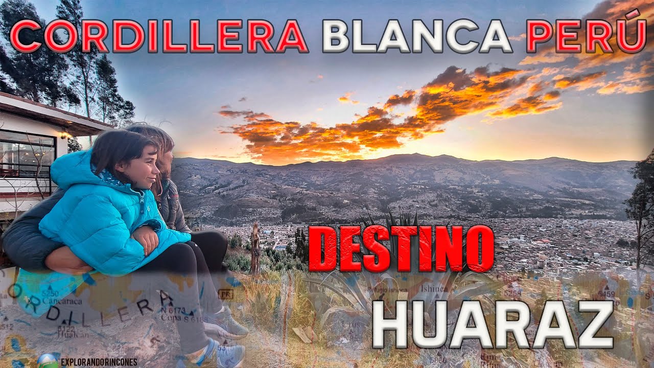 CORDILLERA BLANCA / HUARAZ / Un Viaje EXPLORANDO RINCONES / ANDES PERUANOS