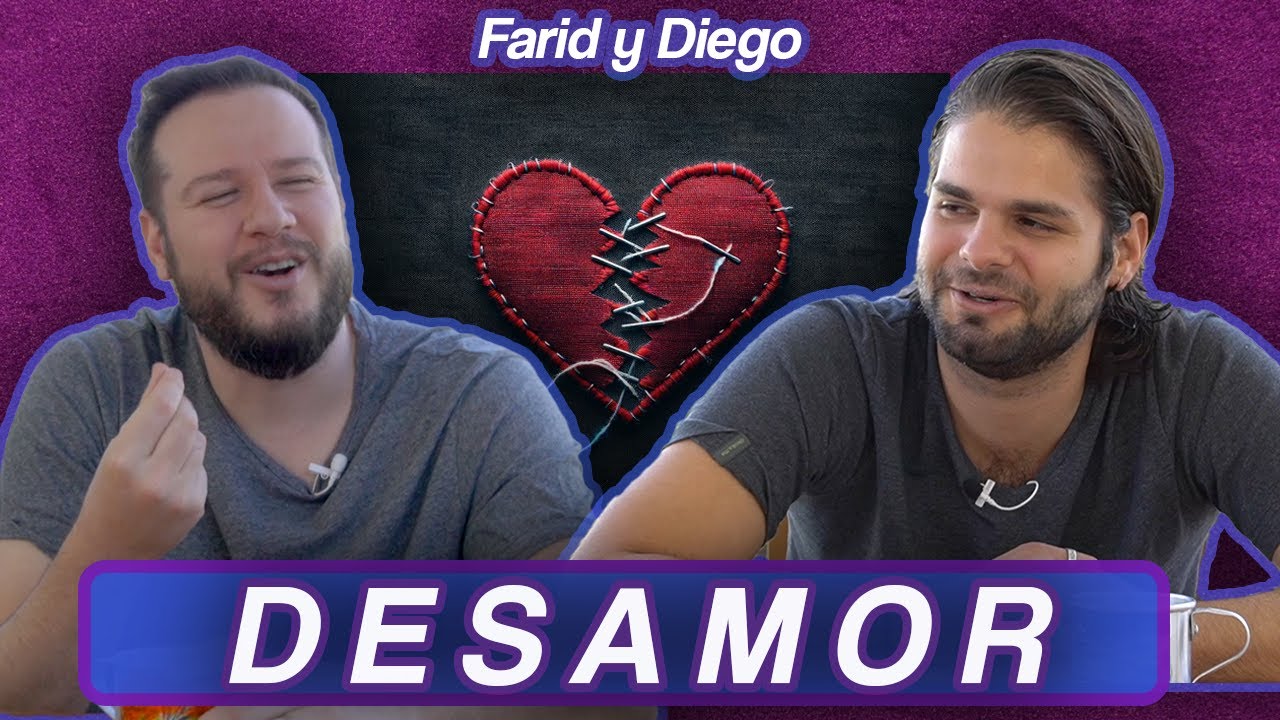 Desamor | Farid y Diego.
