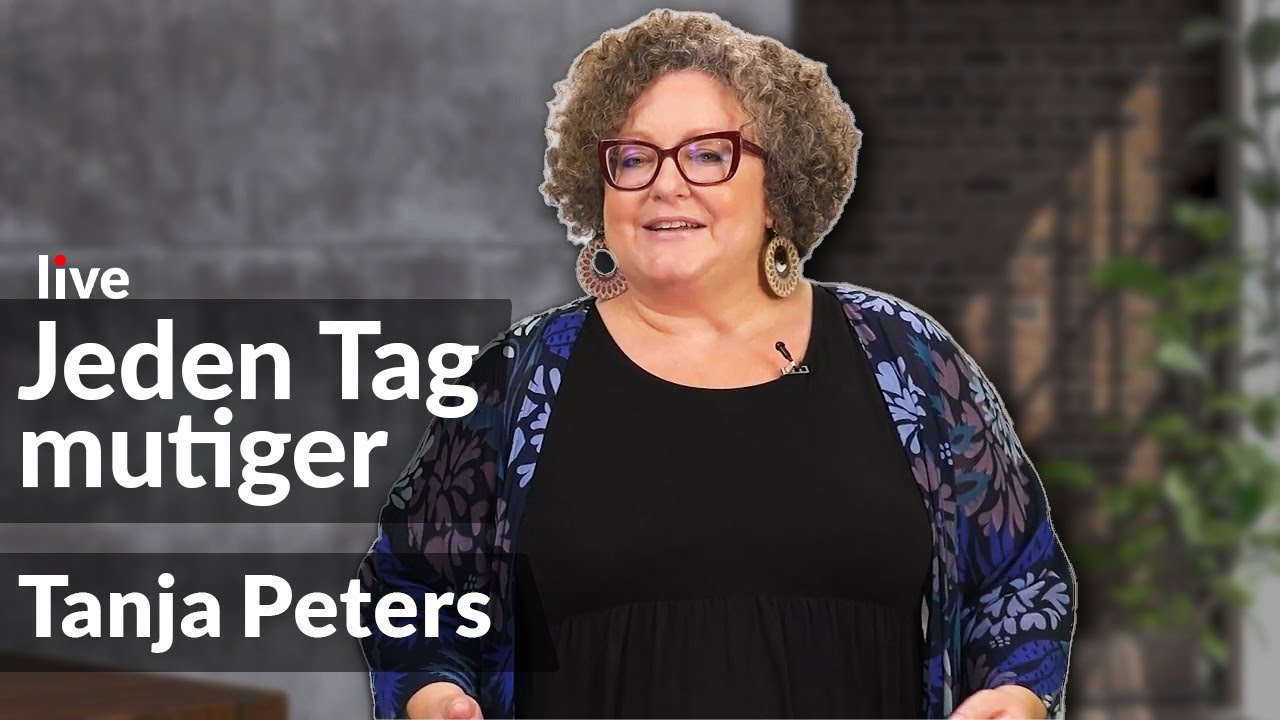 Endlich selbstbewusst durchs Leben - so wirst Du jeden Tag mutiger | Tanja Peters | Live