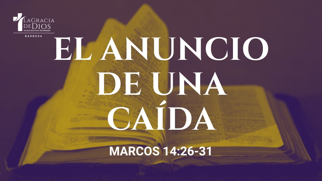 El Anuncio De Una Caída | Marcos 14:26-31 | Pr. Jeffrey Álvarez