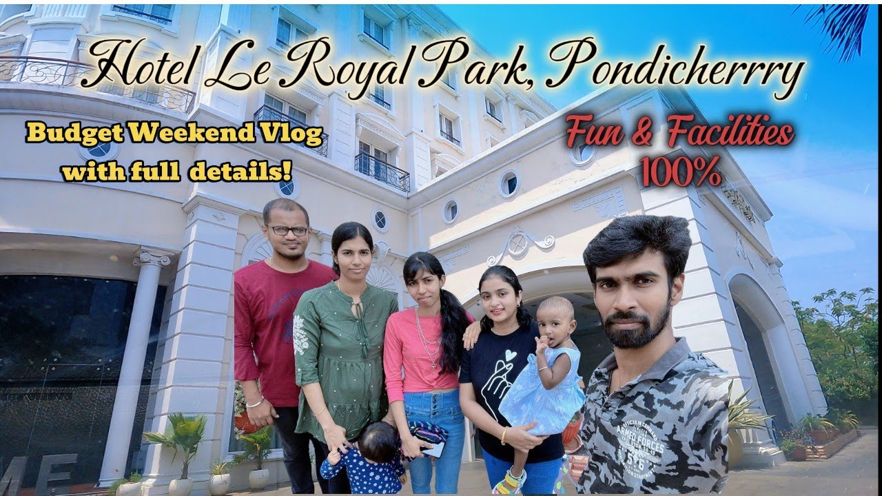 பாண்டிச்சேரி Fun Vlog with Family  Part 1 | Hotel Le Royal Park, Pondicherry | Weekend Trip