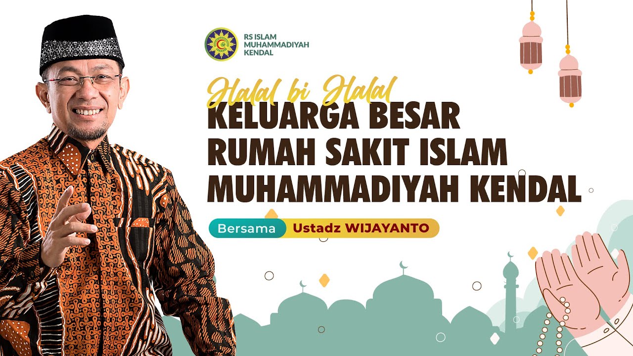 Halal bi Halal RSI Muhammadiyah Kendal bersama Ustadz Wijayanto