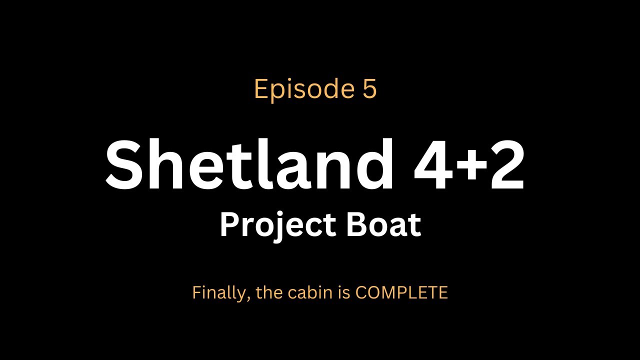 Ep:5. Shetland 4+2 Project Boat