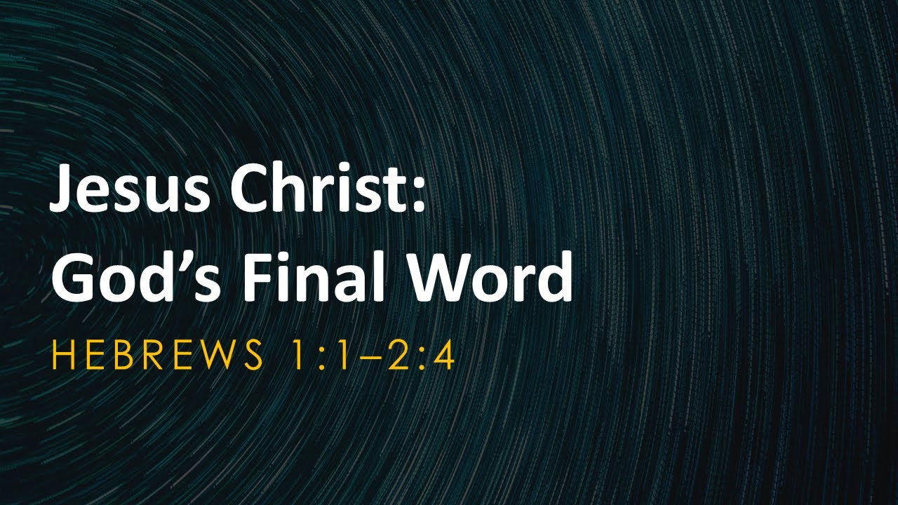Jesus Christ: God's Final Word