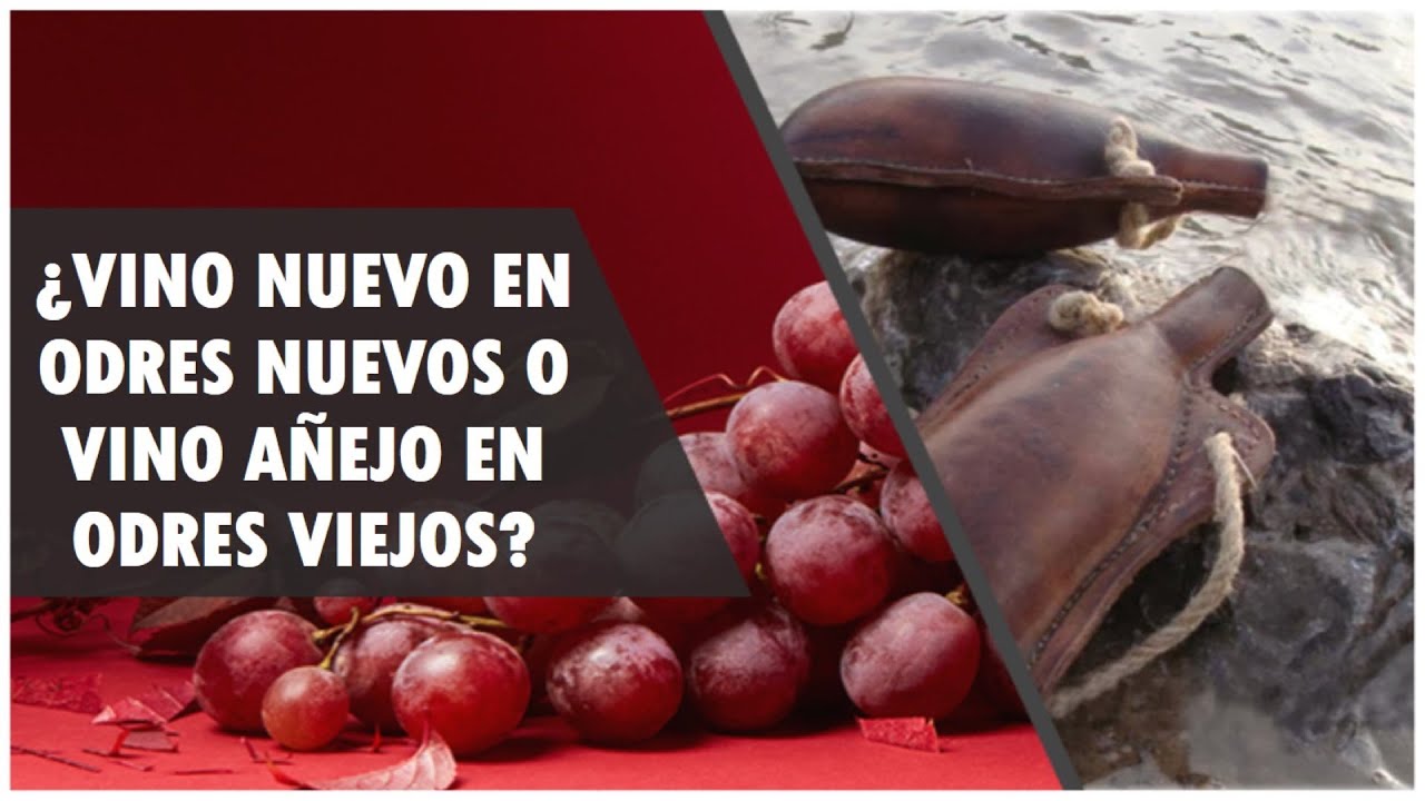 ¿Vino Nuevo en odres Nuevos O Vino Viejo en Odres viejos?