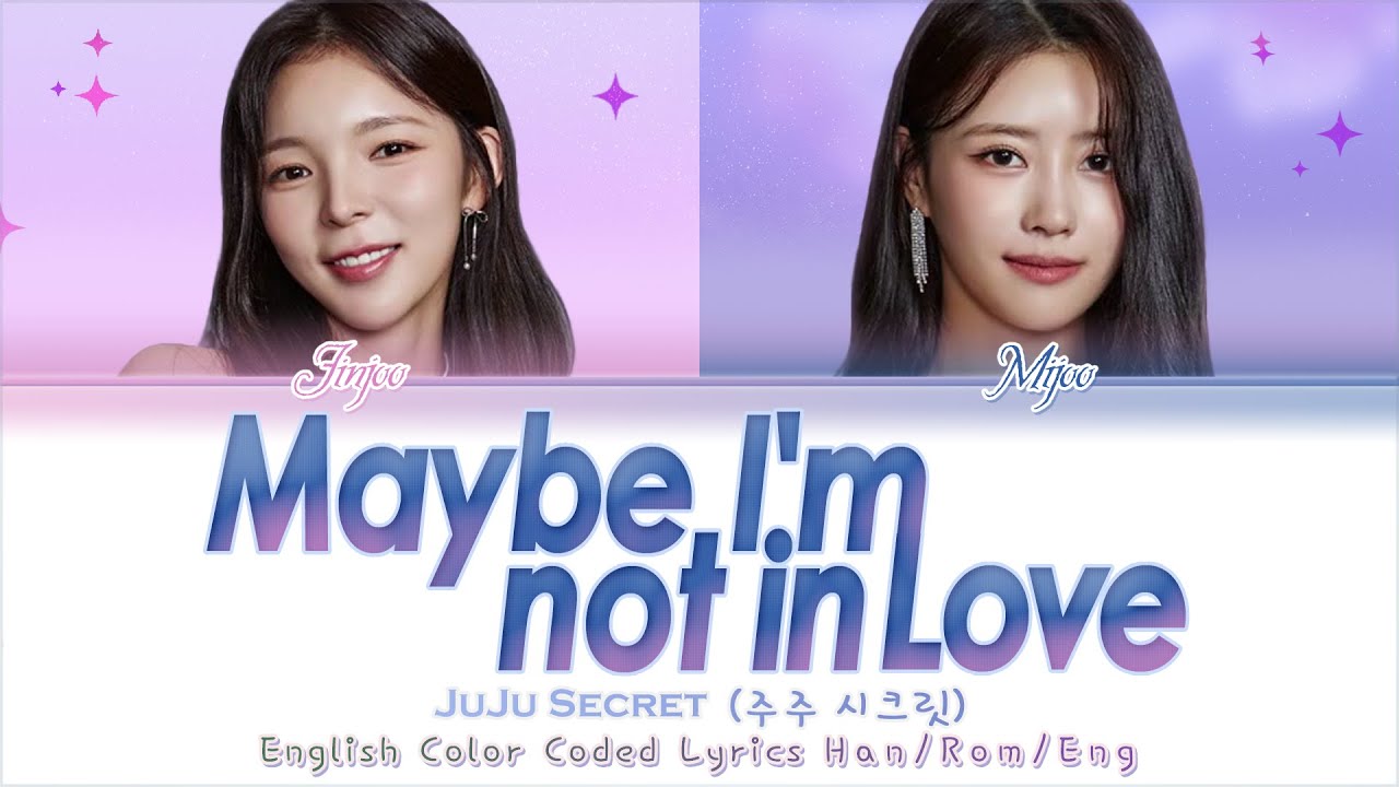 JuJu Secret (주주 시크릿) - TIME (Maybe I&rsquo;m not in love) - English Lyrics Color Code Lyrics [Han/Rom/Eng]