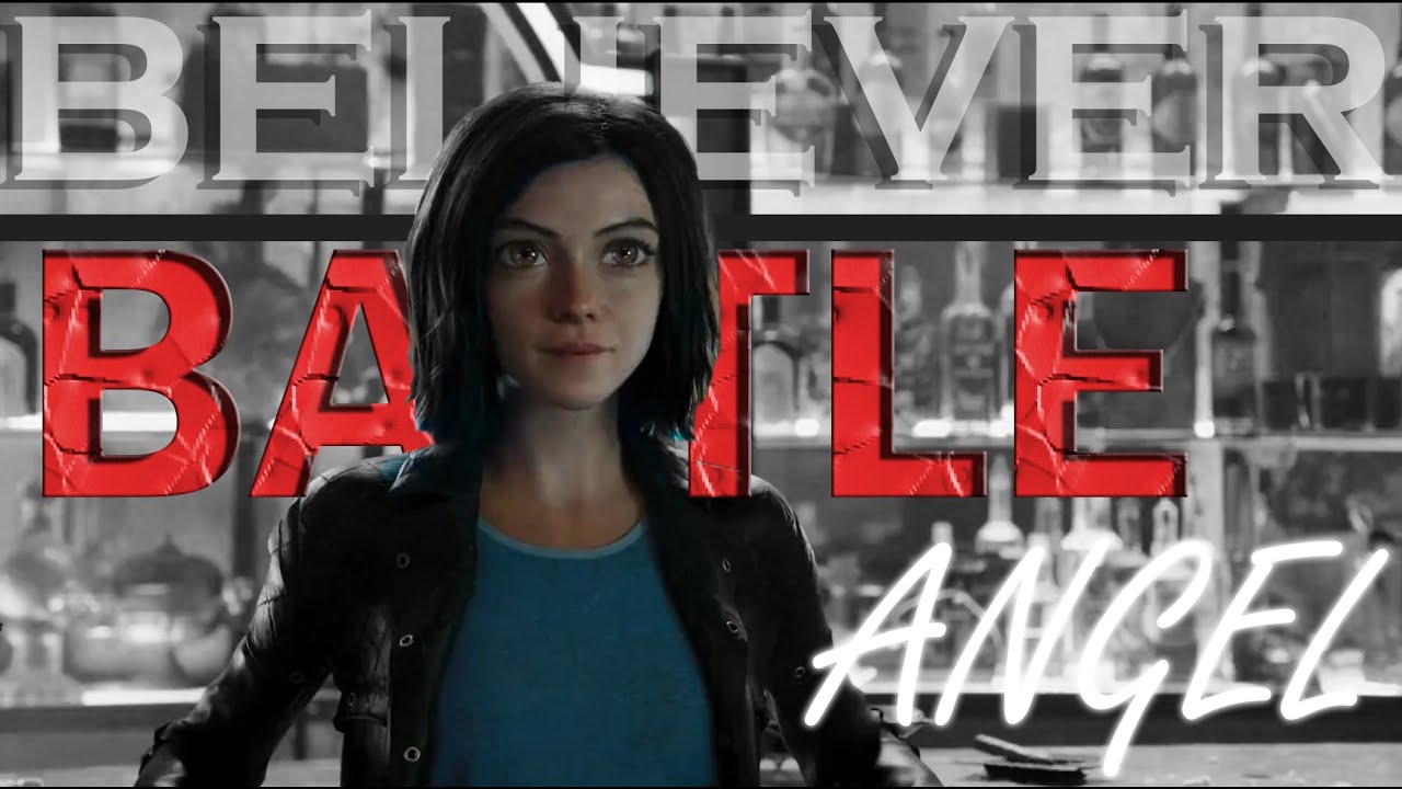 Alita Battle Angel || Believer (Remake)