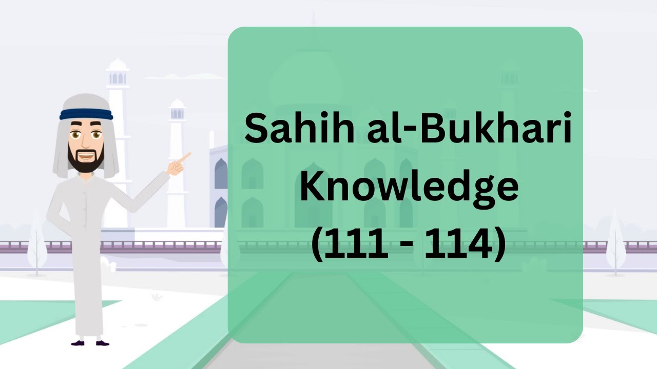 Sahih al-Bukhari Knowledge (111 - 114) || English Translation ||