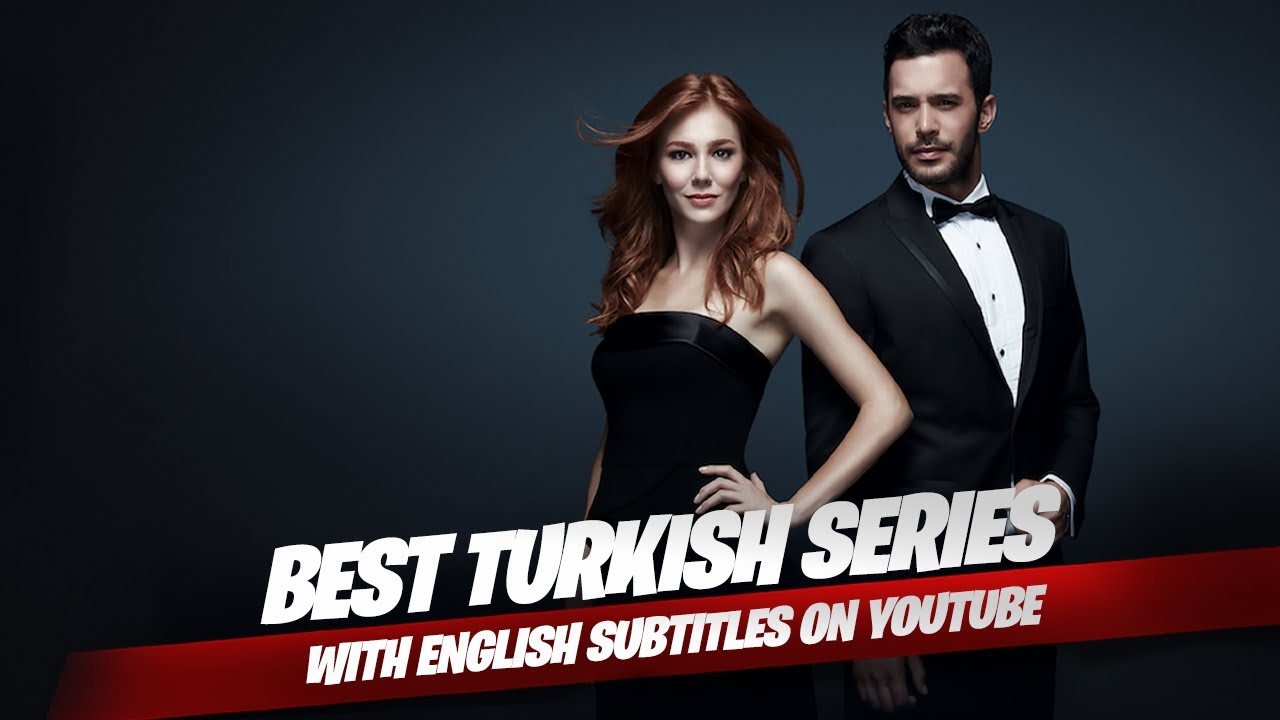 Top 10 Best Turkish Series With English Subtitles on YouTube