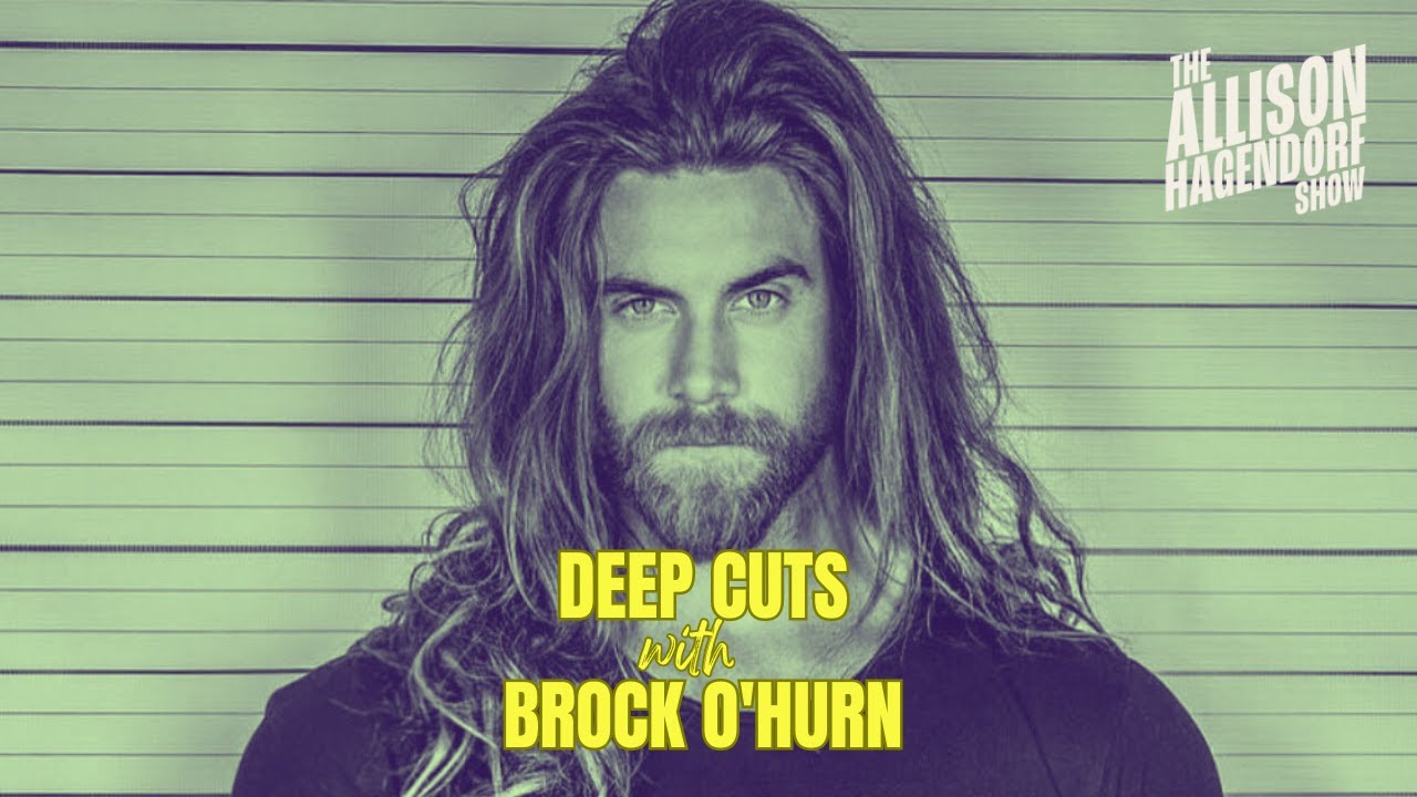 Deep Cuts with BROCK O'HURN - The Allison Hagendorf Show