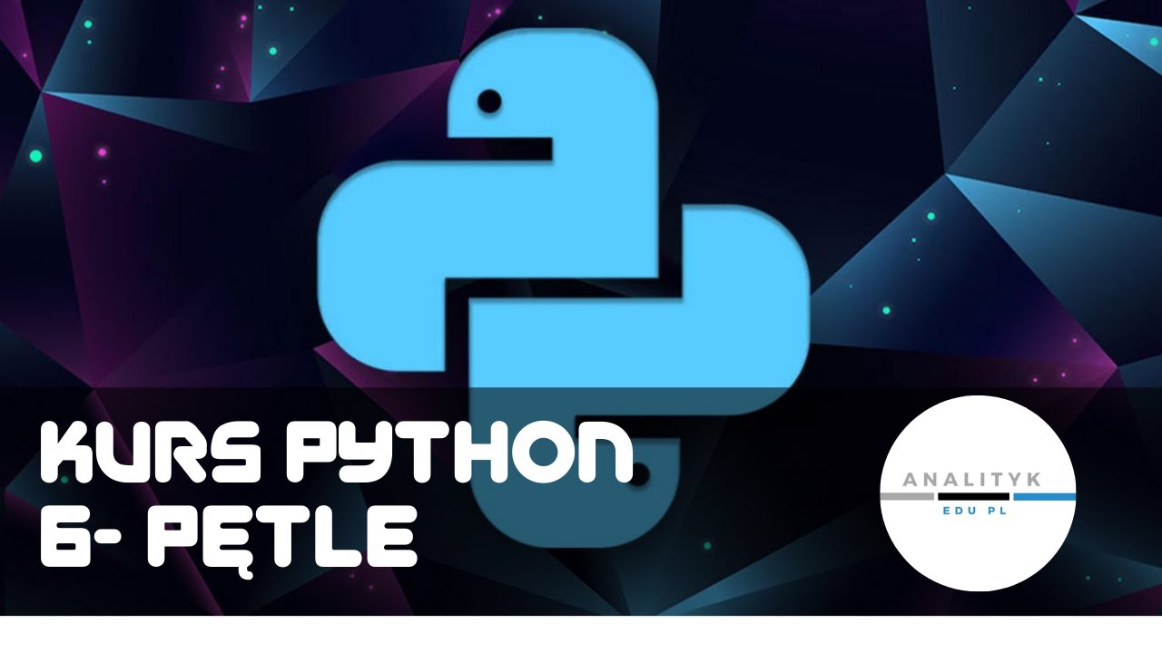 Kurs Python, odc 6 - pętle for oraz while