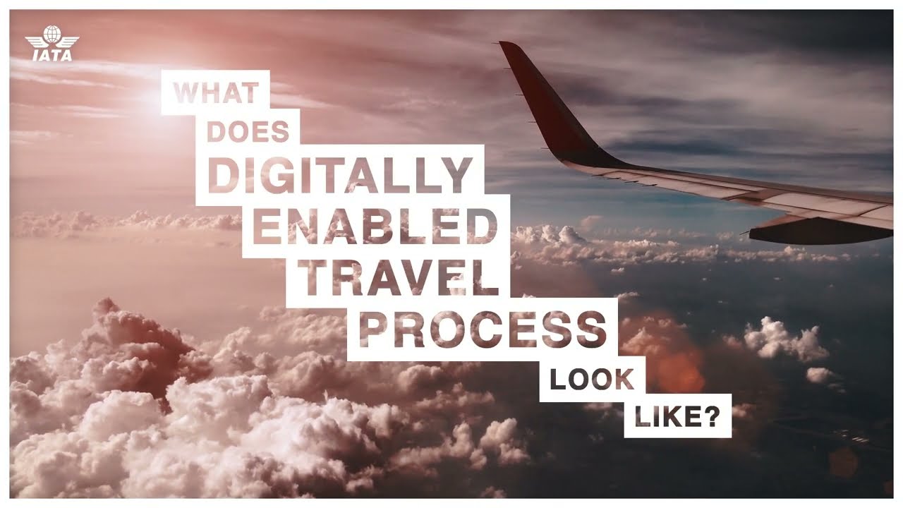 Fully Digital Travel Experience Closer to Reality - IATA