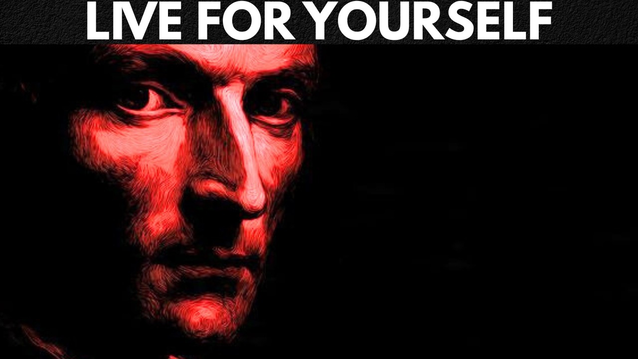 Живи для себя, выбирай себя сам и будь эгоистом без колебаний — Макиавелли.