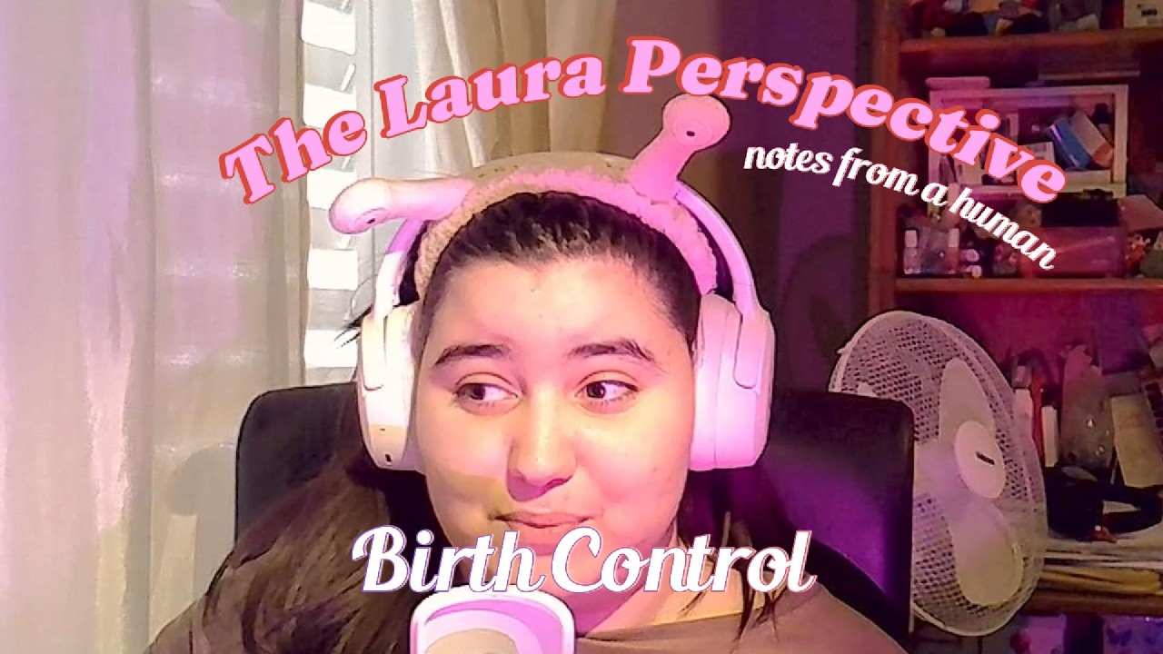 The Laura Perspective : Birth Control