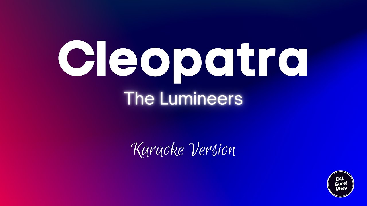 The Lumineers - Cleopatra (Karaoke)