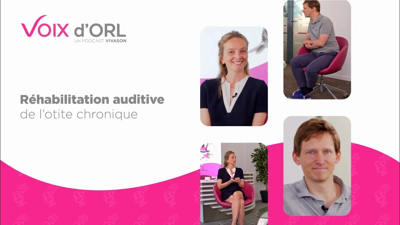 Voix d'ORL #2 - Réhabilitation auditive de l'otite chronique