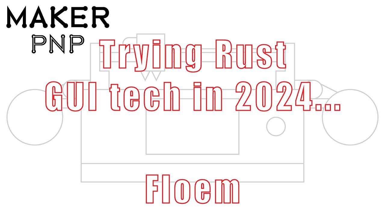 MakerPnP - Trying Rust GUI technologies in 2024 (15) - Floem