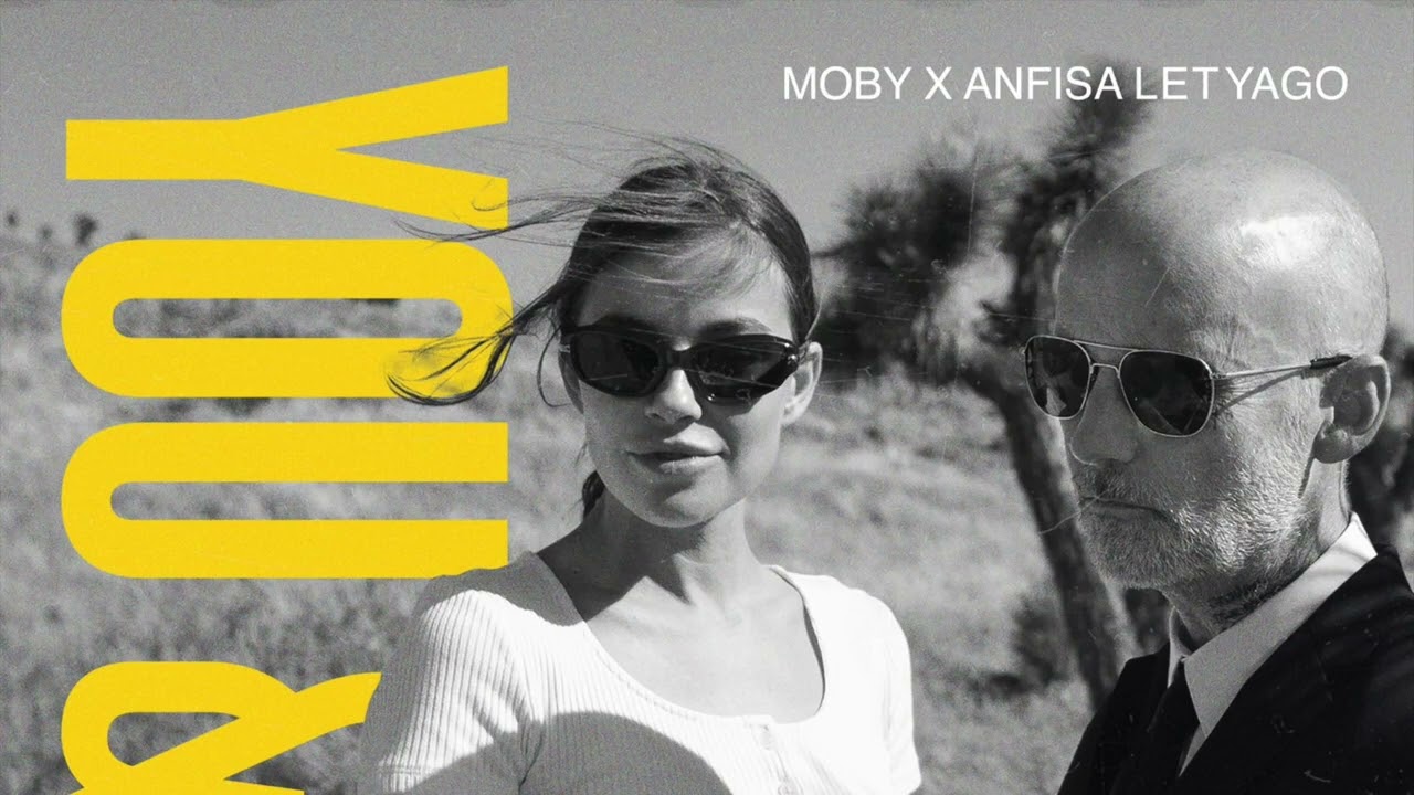 Moby & Anfisa Letyago - You & Me (Girls of the Internet Remix)