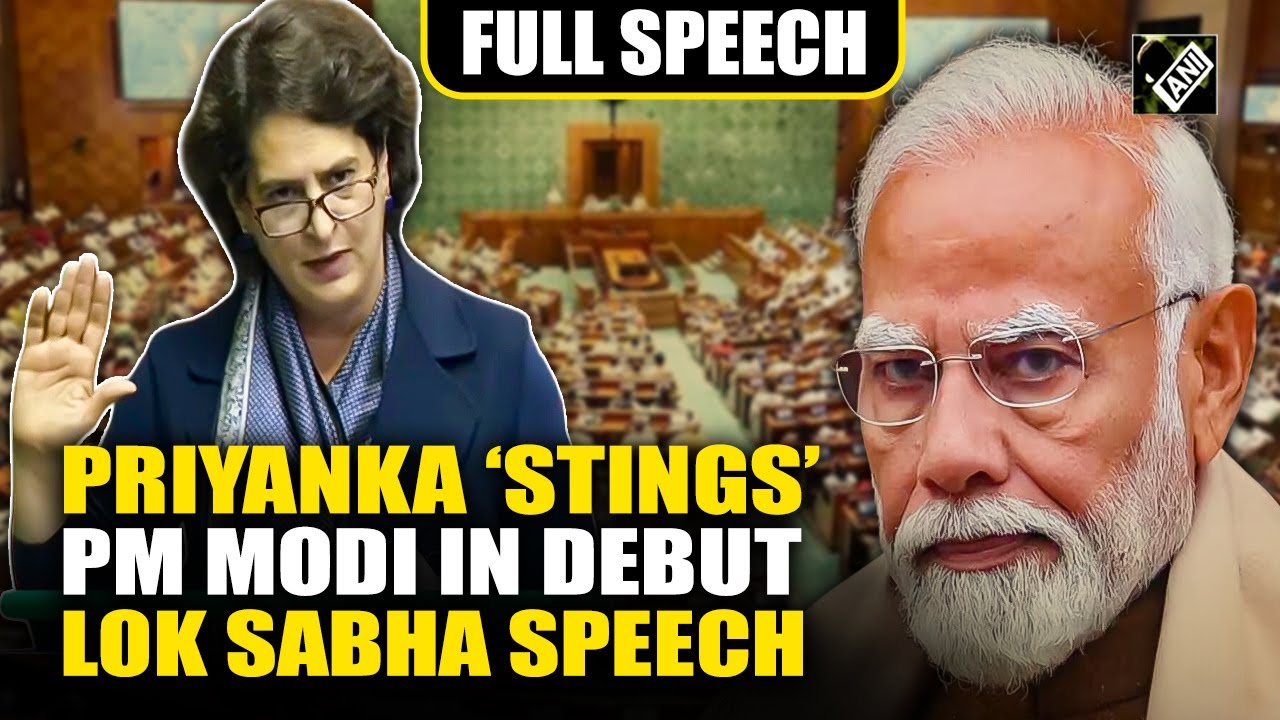 Priyanka Gandhi’s debut speech in Parliament | Congress MP’s fiery attack on PM Modi in Lok Sabha