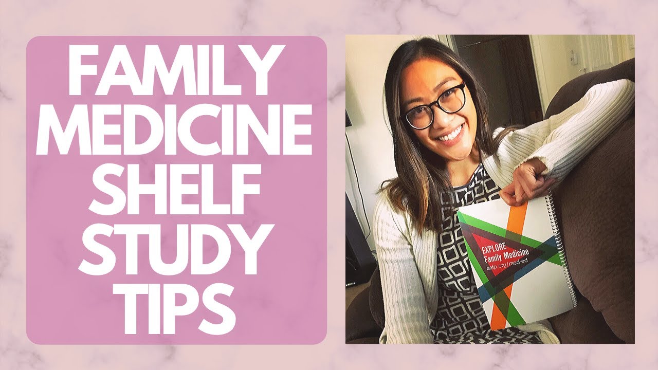 MEDICAL SCHOOL CLERKSHIPS: HOW TO STUDY FOR THE FAMILY MEDICINE SHELF EXAM