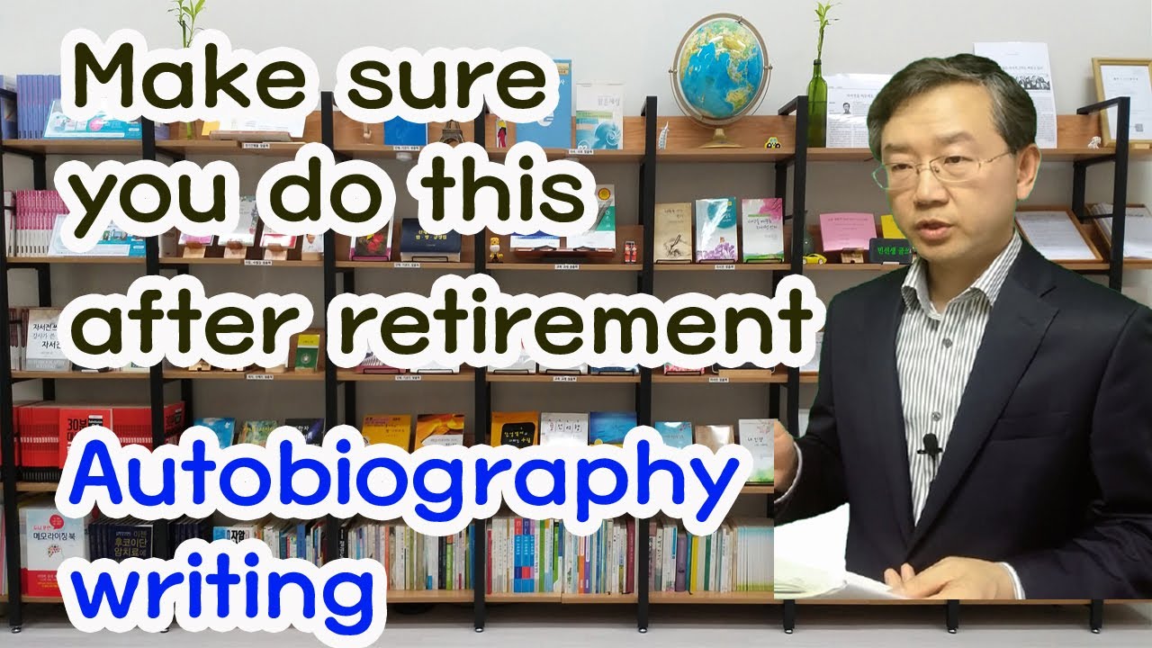 Make sure you do this after retirement. Autobiography Writing
