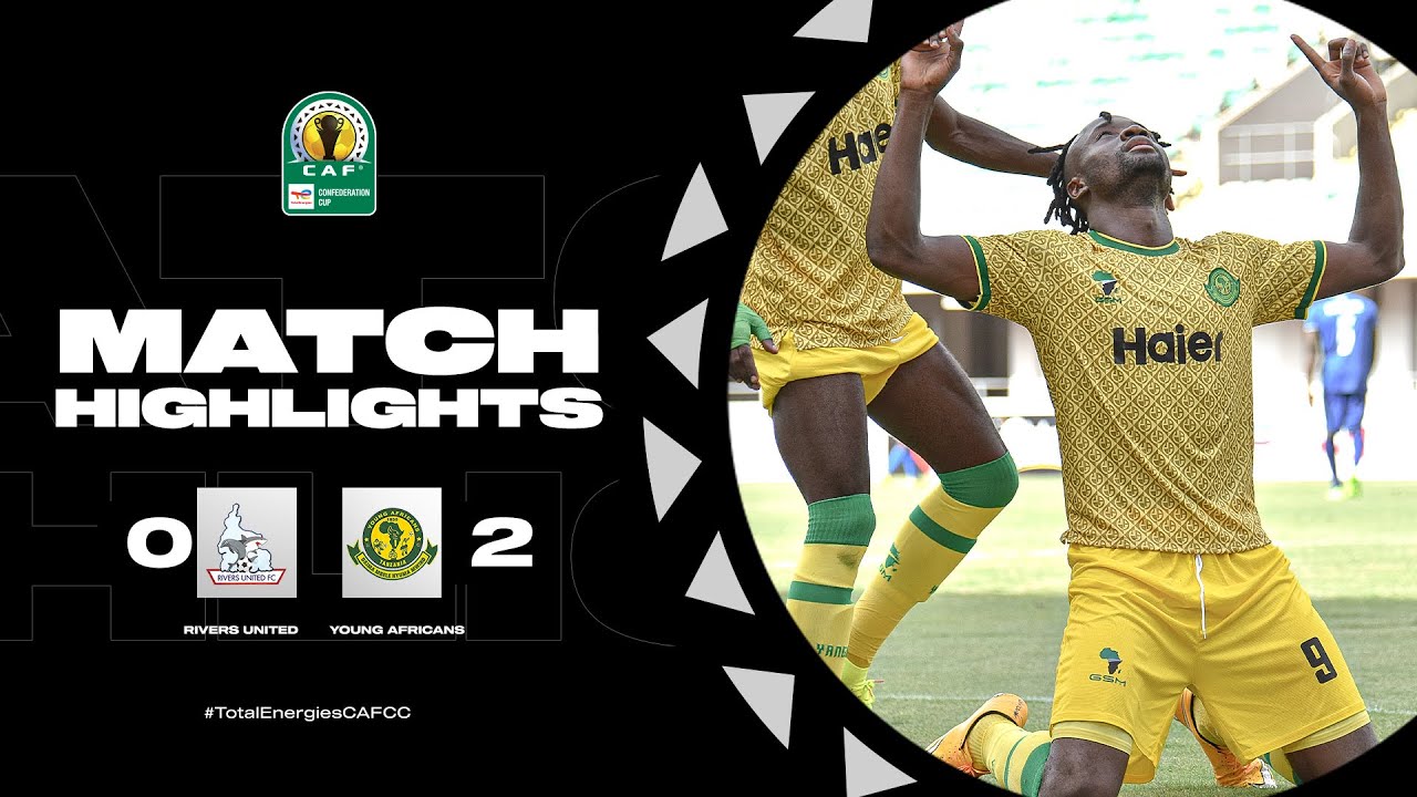 HIGHLIGHTS | Rivers United 🆚 Young Africans | Quarter-Finals 1st Leg | 22/23 #TotalEnergiesCAFCC