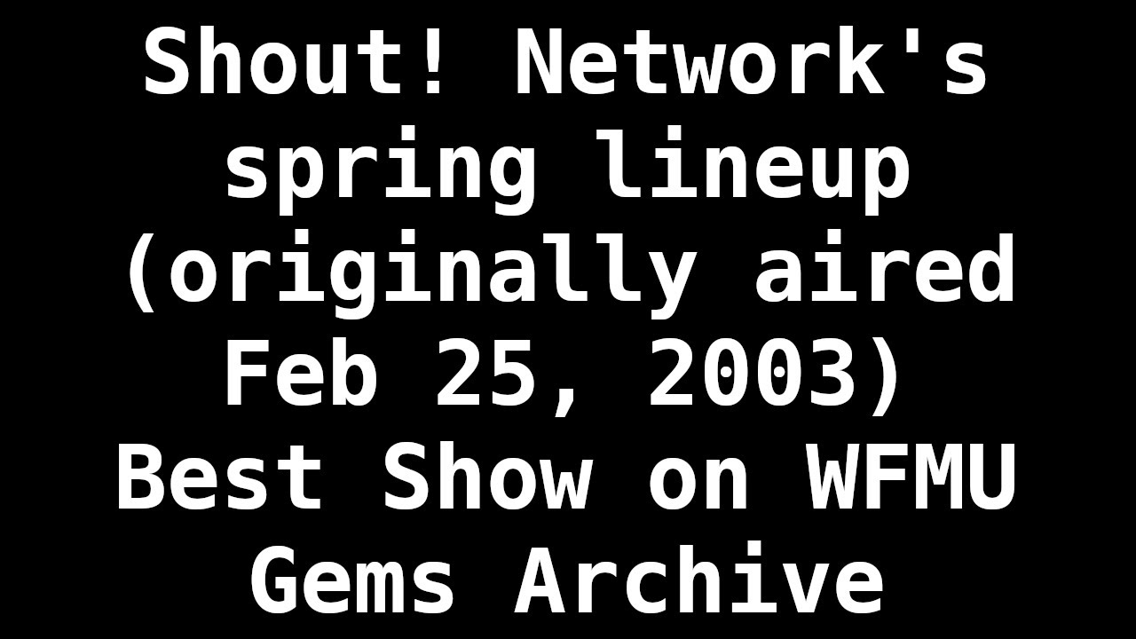 Best Show Gems - Shout! Network's spring lineup (originally aired Feb 25, 2003)