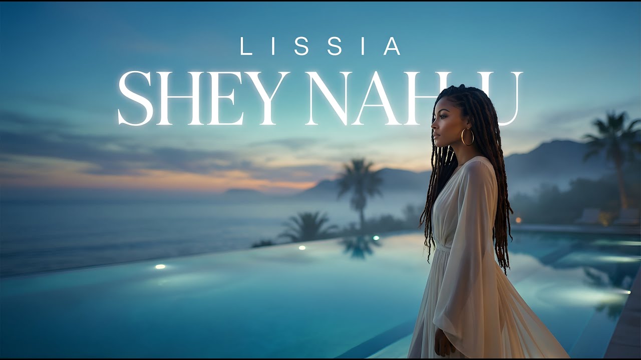 LISSIA &ndash; SHEY NAH U (Official Music Video) | Afro Soul Love Song 2026