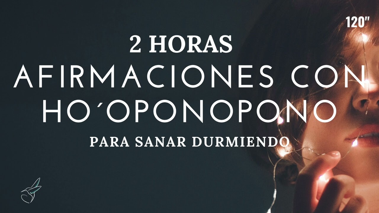 AFIRMACIONES con HO´OPONOPONO✨2 HORAS para SANAR DURMIENDO, MEDITACIÓN GUIADA, sanación completa