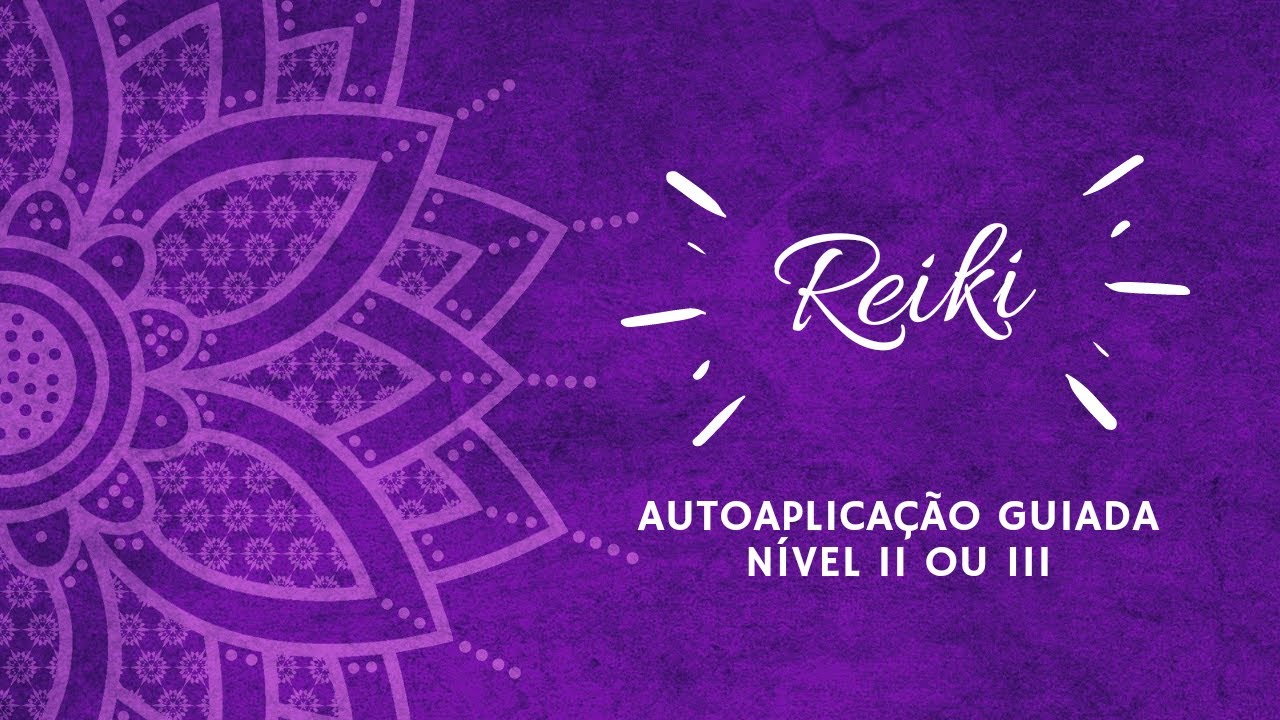 Autoaplicação de Reiki II ou III