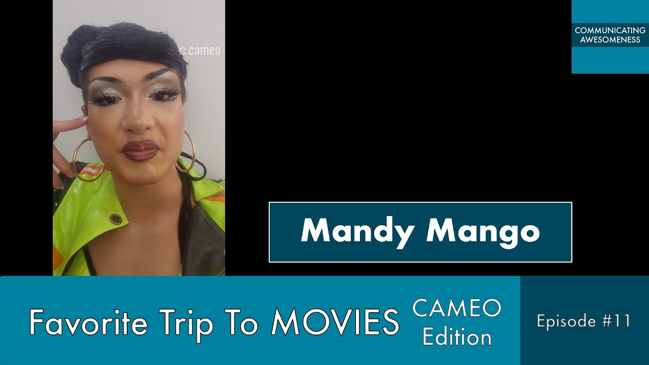 Favorite Trip To Movies – CAMEO Edition, Episode #11 - Mandy Mango (Rupaul's Drag Race)