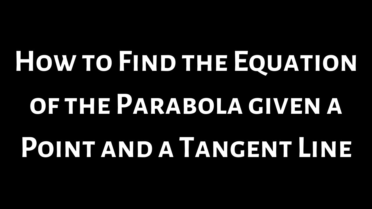 Finding the Equation of the Parabola using Calculus