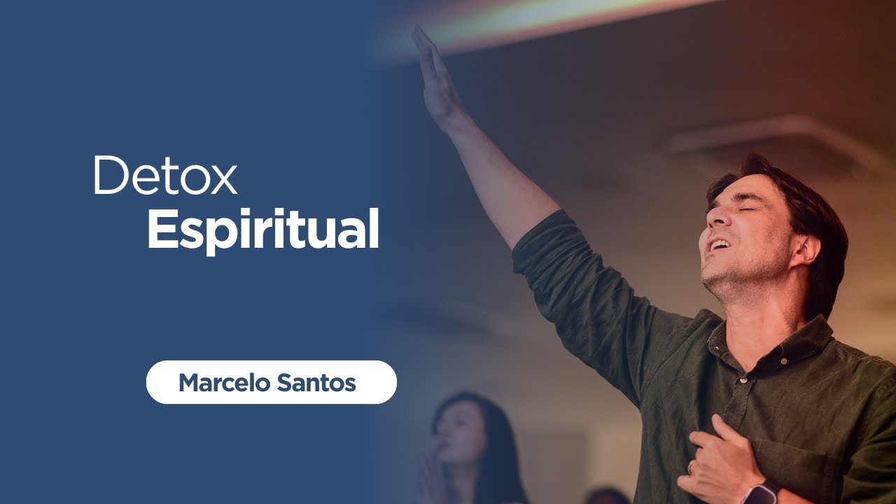 DETOX ESPIRITUAL | PR.MARCELO SANTOS