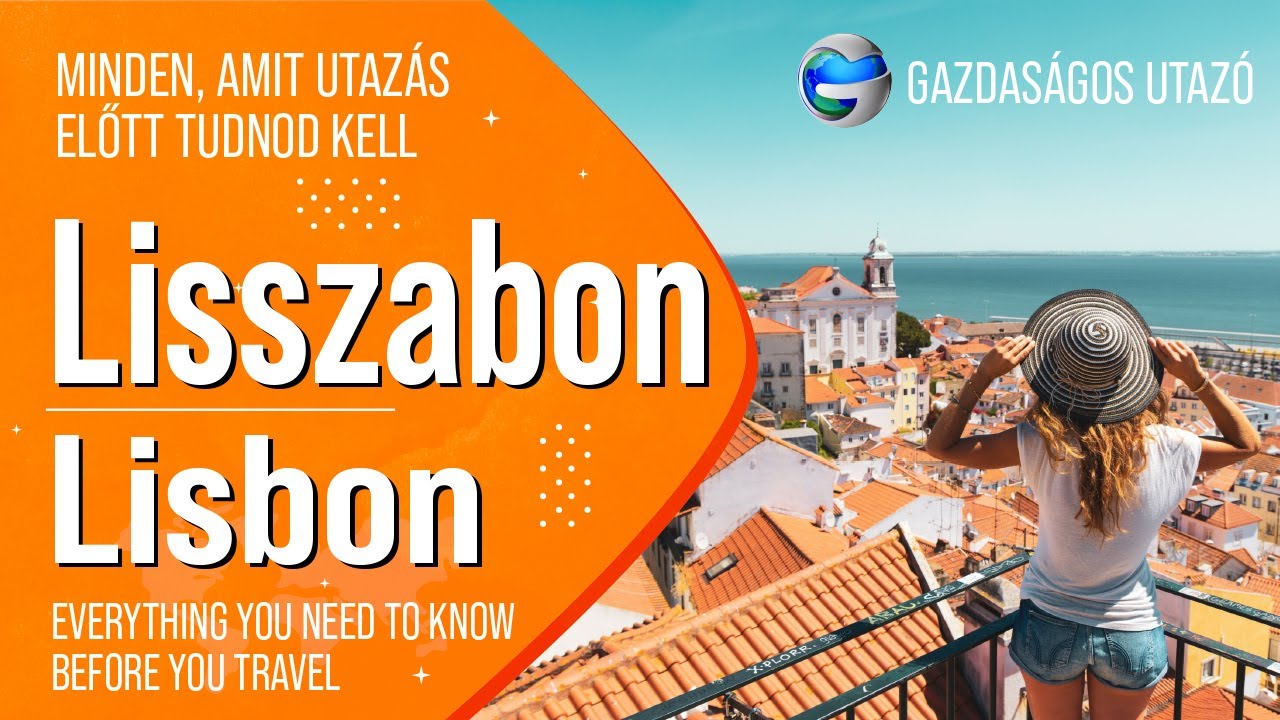 Lisszabon – Minden, amit utazás előtt tudnod kell