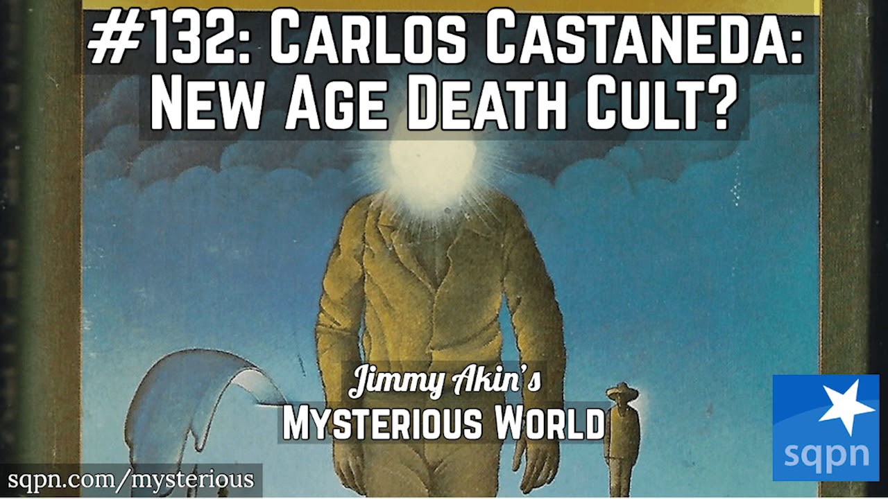 Carlos Castaneda: Godfather of the New Age (Death Cult?) - Jimmy Akin's Mysterious World