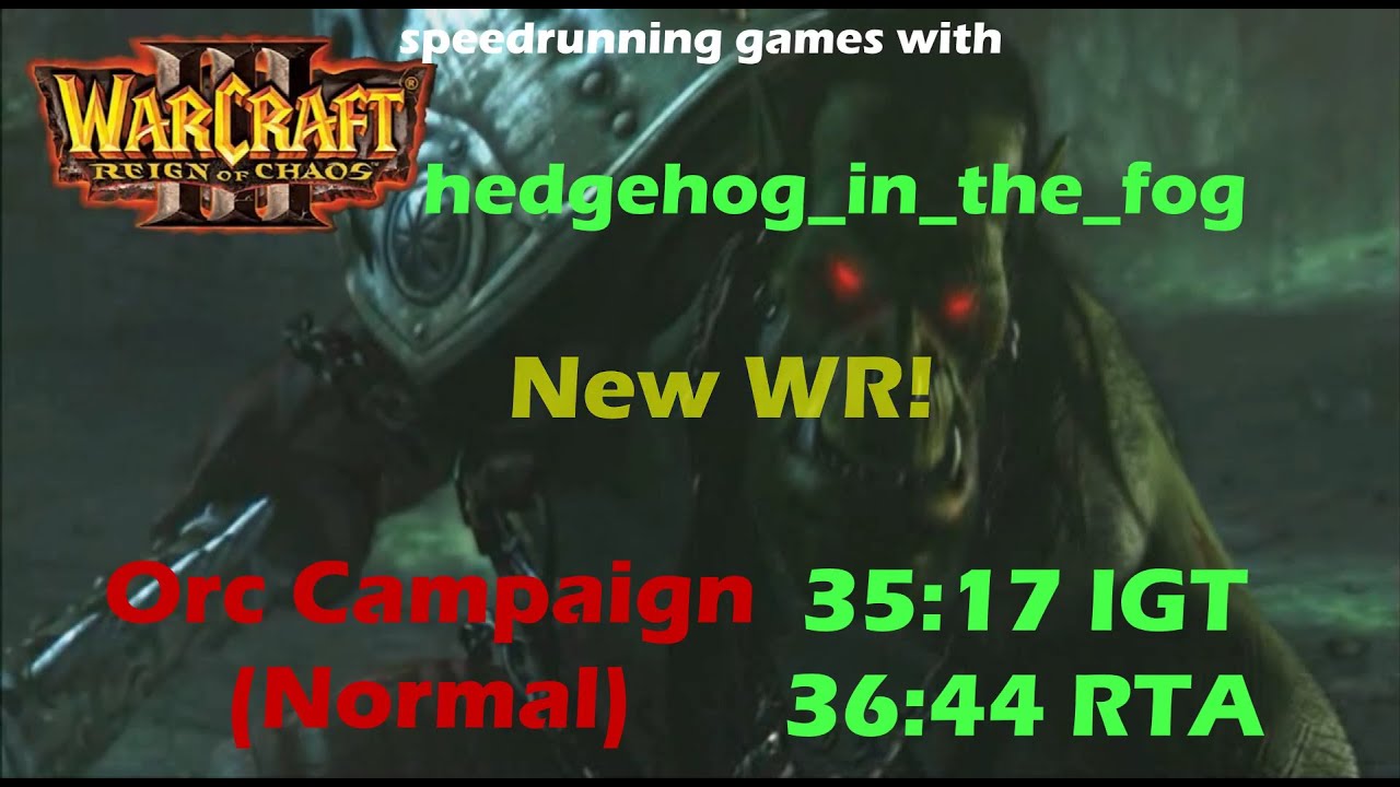 Warcraft 3 Reign of Chaos Orc Campaign (Normal) speedrun. 35-18 IGT (36-44 RTA). New World Record!