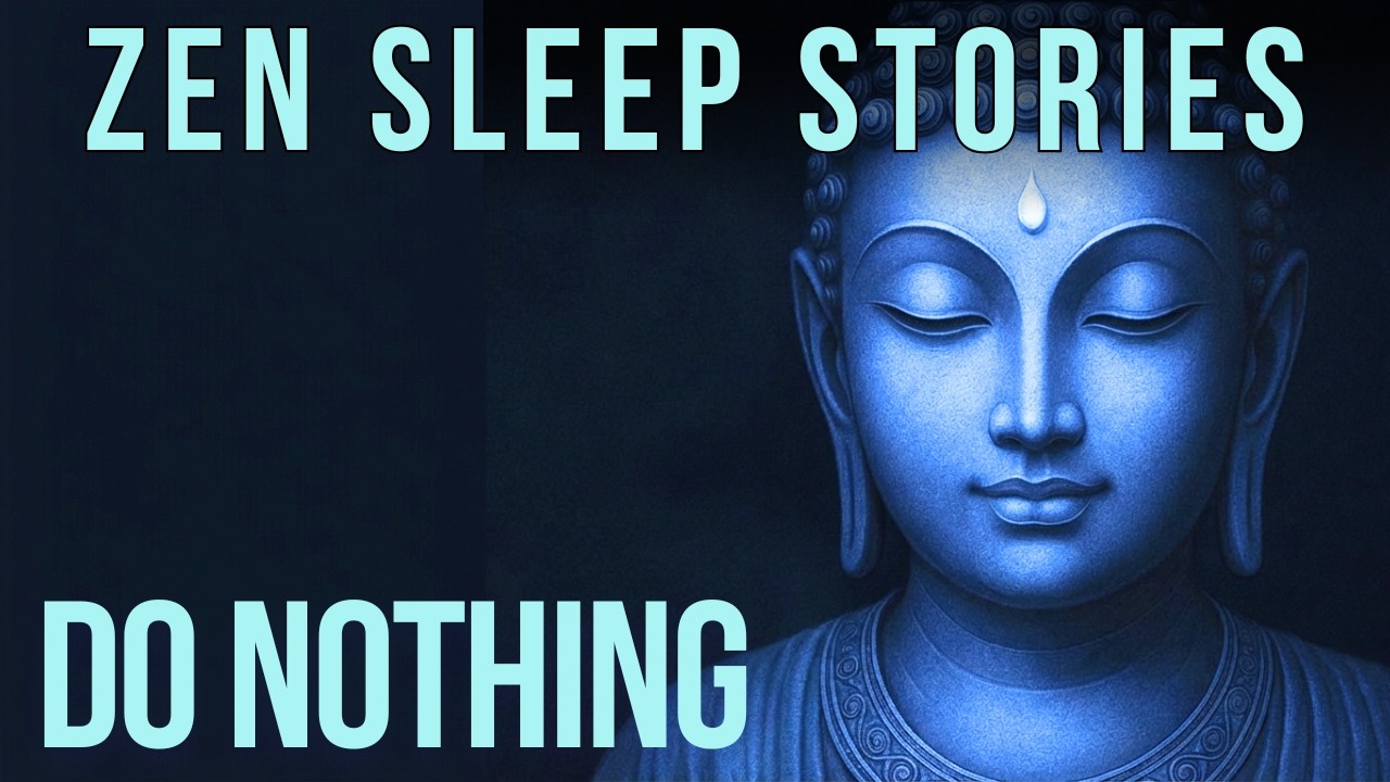 The Most Relaxing Zen Sleep Stories– Doing Nothing to Fall Asleep
